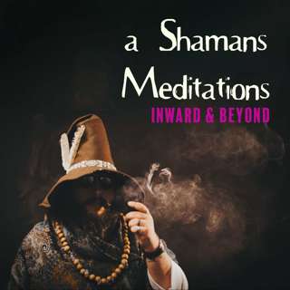 a Shamans Meditations